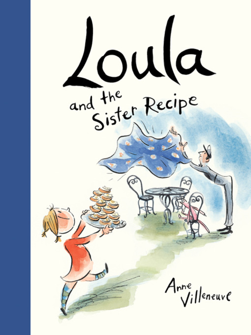Title details for Loula and the Sister Recipe by Anne Villeneuve - Wait list